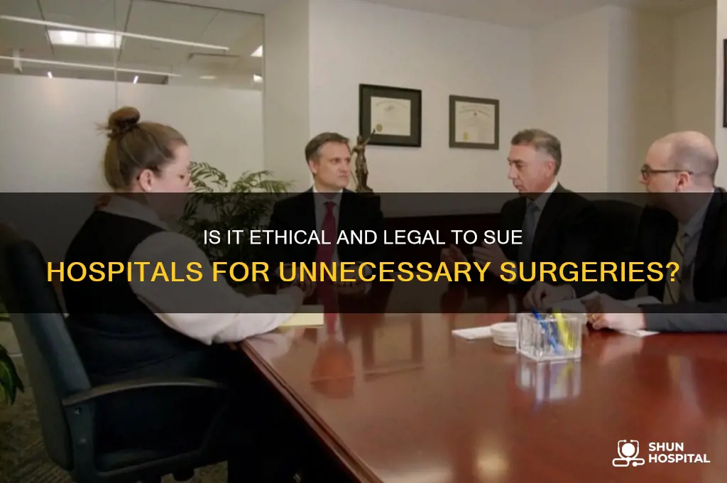 is it ok to sue a hospital for unnecessary surgery
