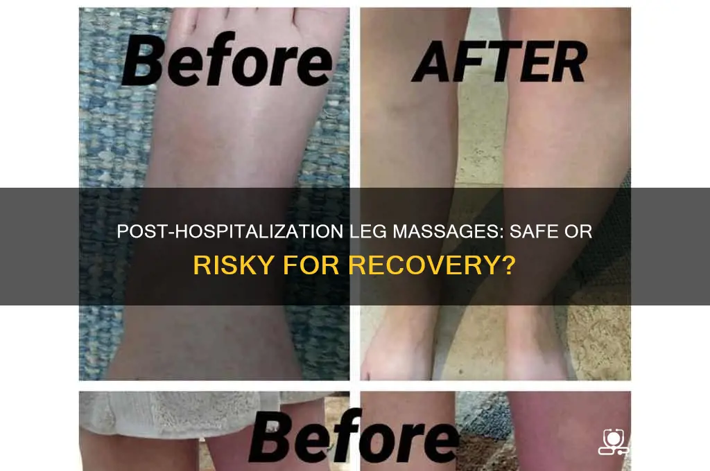 is it okay to have legs massaged after being hospitalized