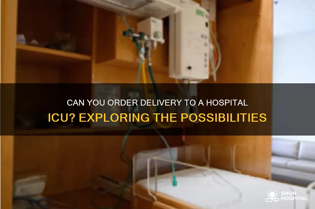 is it possible to order delivery at a hospital icu