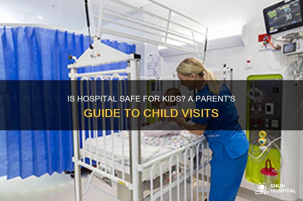 is it safe for a child to visit a hospital