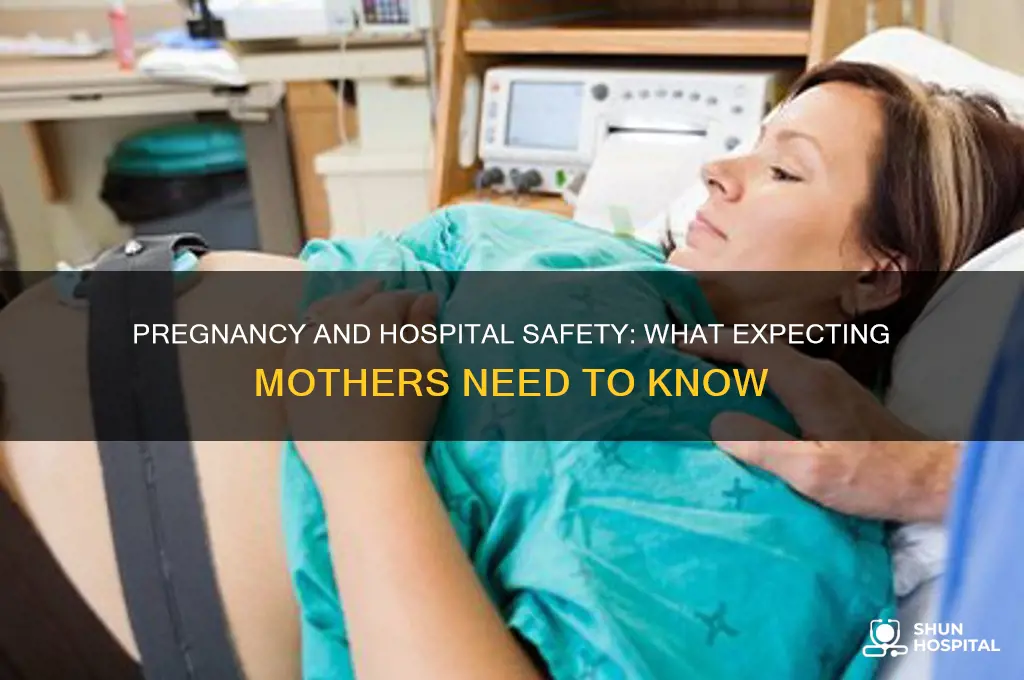is it safe to be in a hospital while pregnant