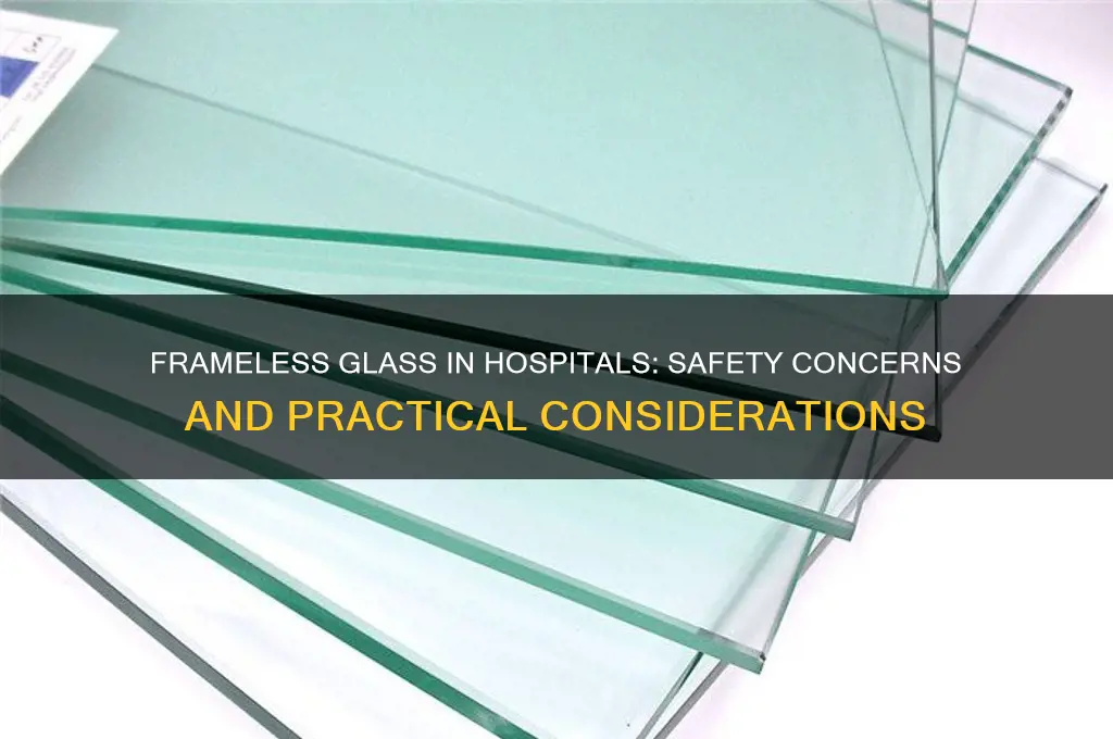 is it safe to have frameless glass in hospital