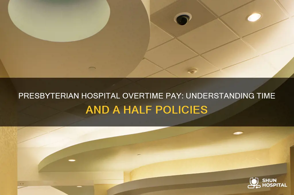 is it time and a half at presbyterian hospital