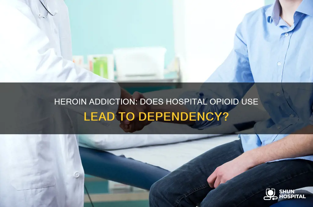 is it true that heroin addiction starts in the hospital