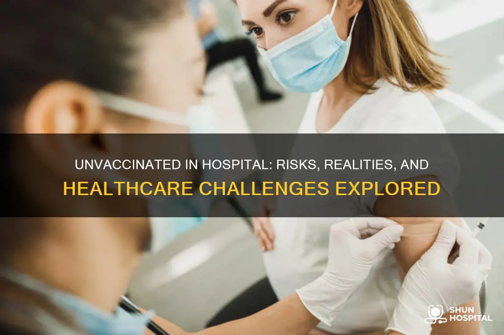 is it unvaccinated in hospital