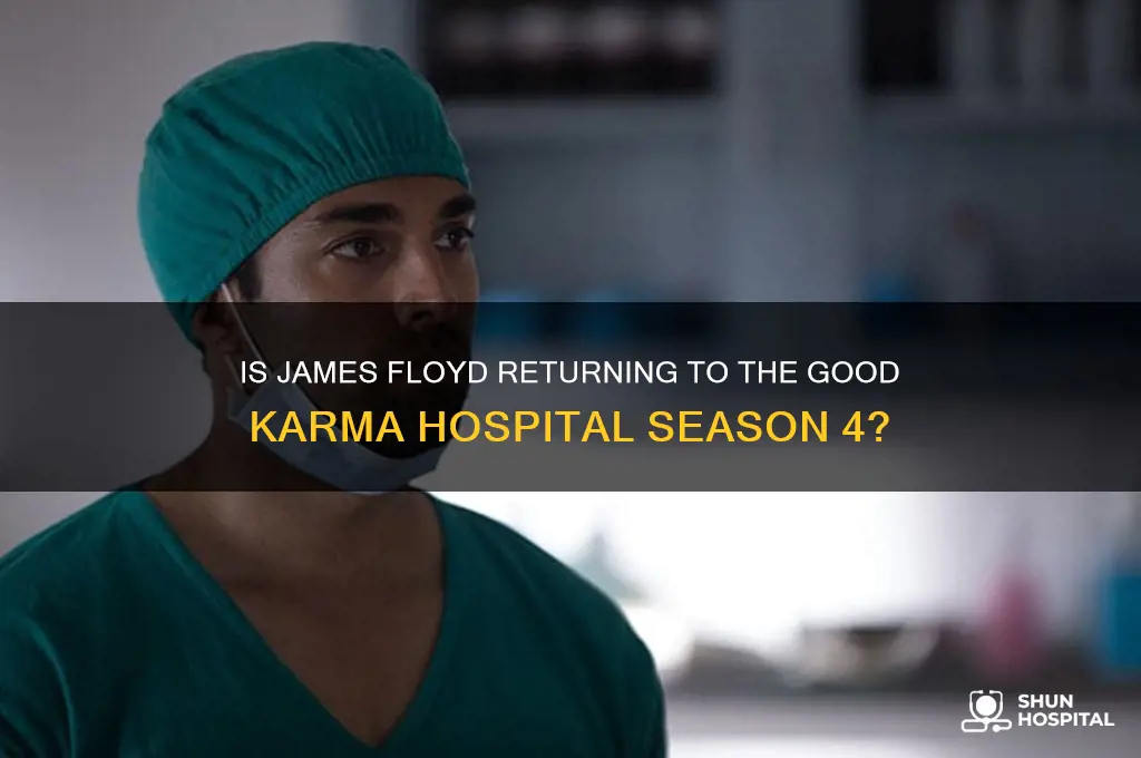 is james floyd in season 4 of good karma hospital