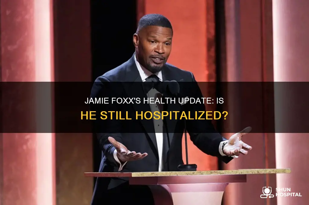 is jamie foxx the actor still in the hospital