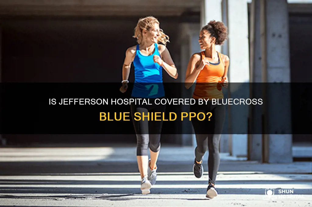 is jefferson hospital covered by blucross blue shield ppo