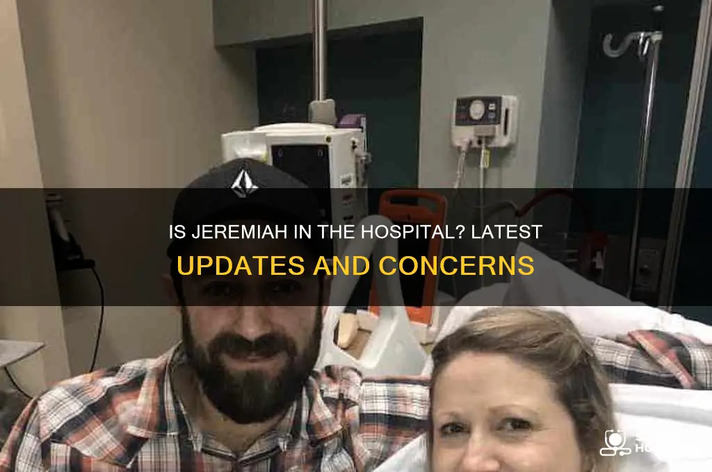 is jeremiah in the hospital