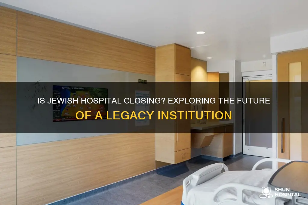 is jewish hospital closing