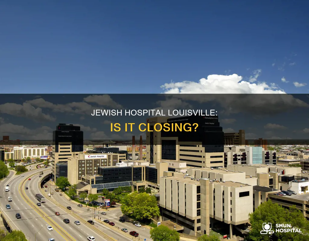 is jewish hospital in louisville ky closing