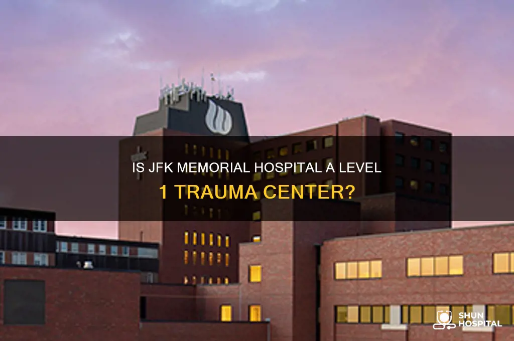 is jfk memorial hospital a level 1 trauma hospital