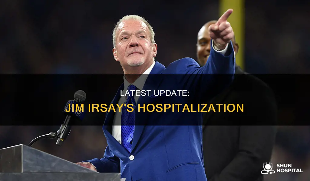 is jim irsay still in the hospital