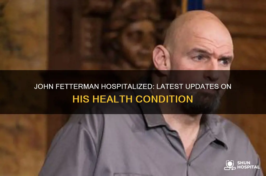 is john fetterman hospitalized