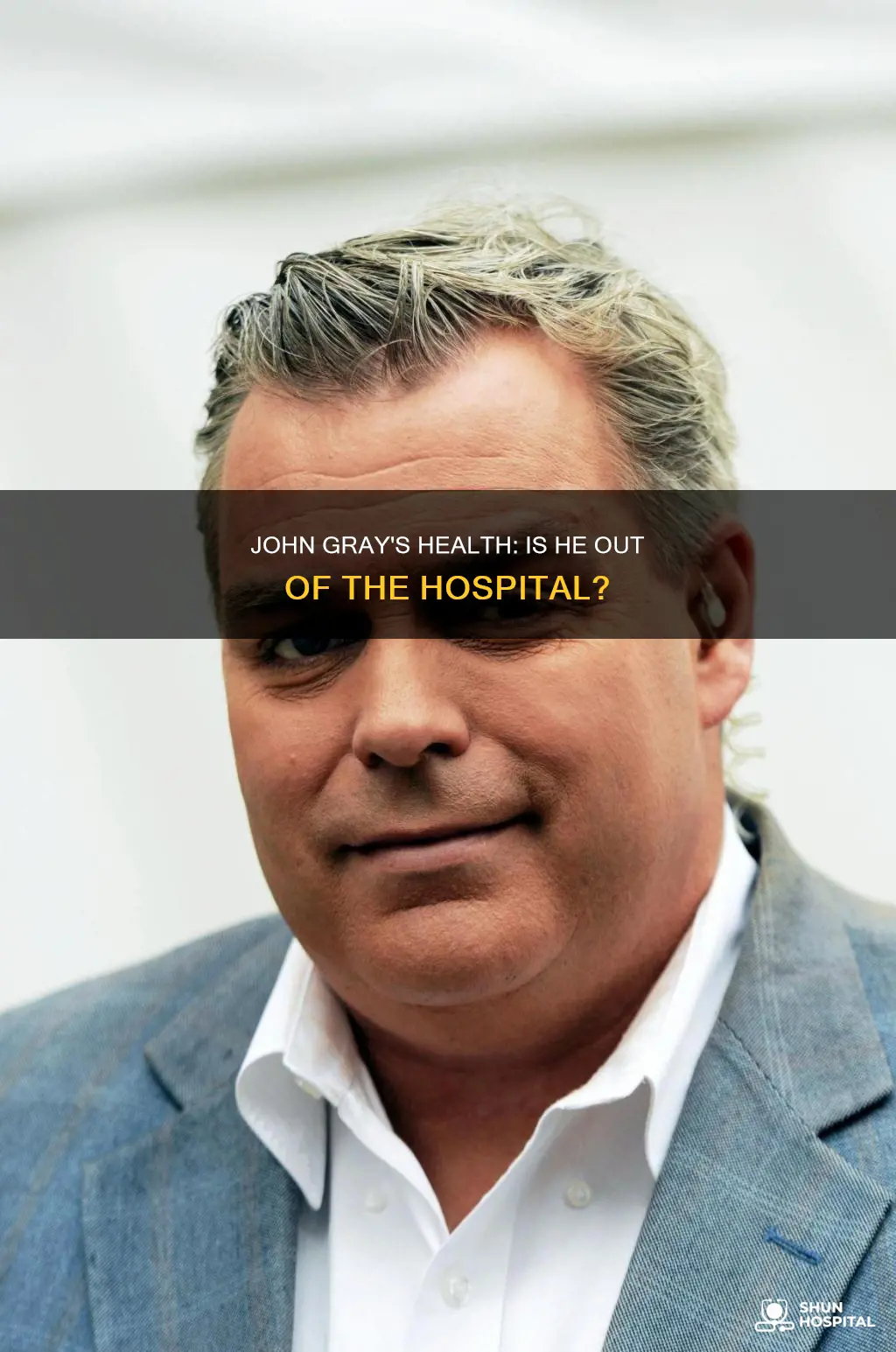 is john gray out of the hospital