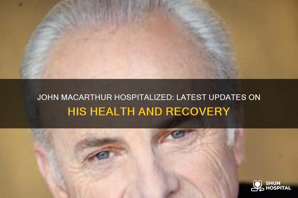 is john macarthur in hospital