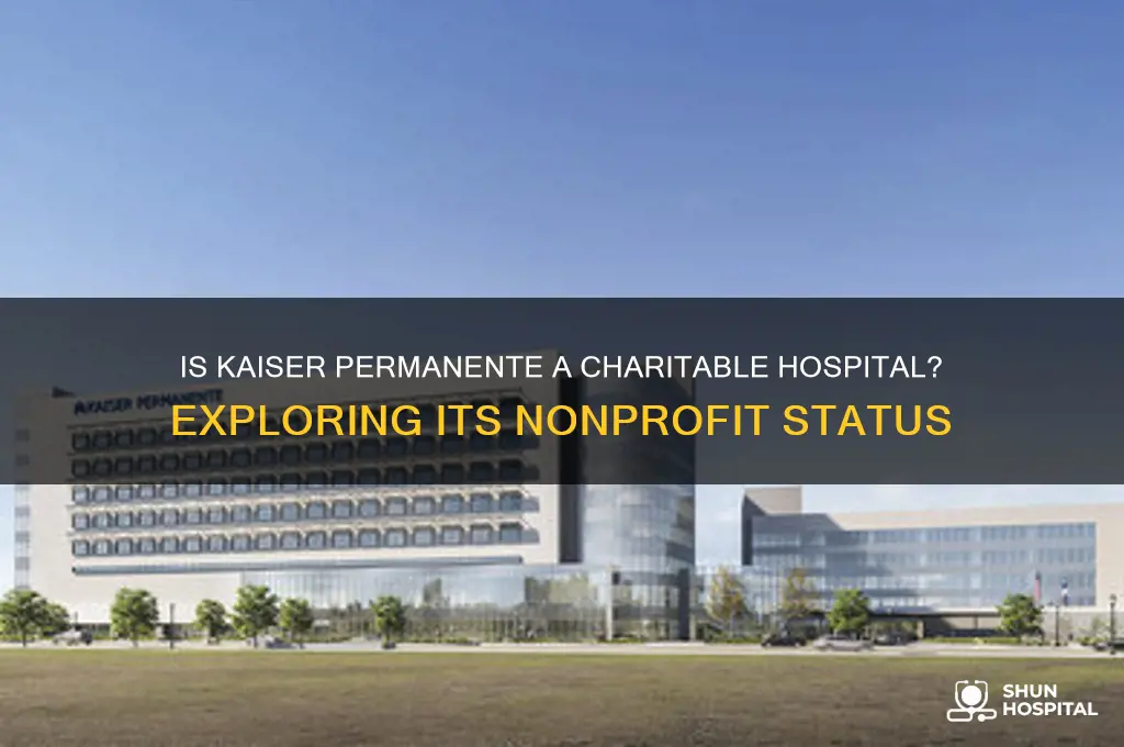 is kaiser a charitable hospital