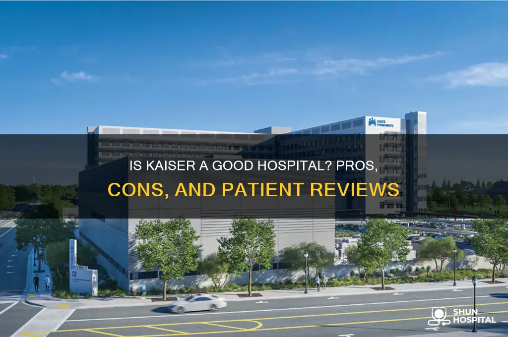 is kaiser a good hospital