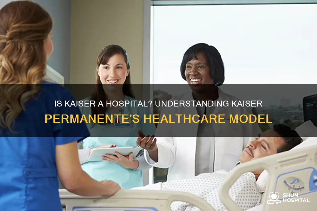 is kaiser a hospital