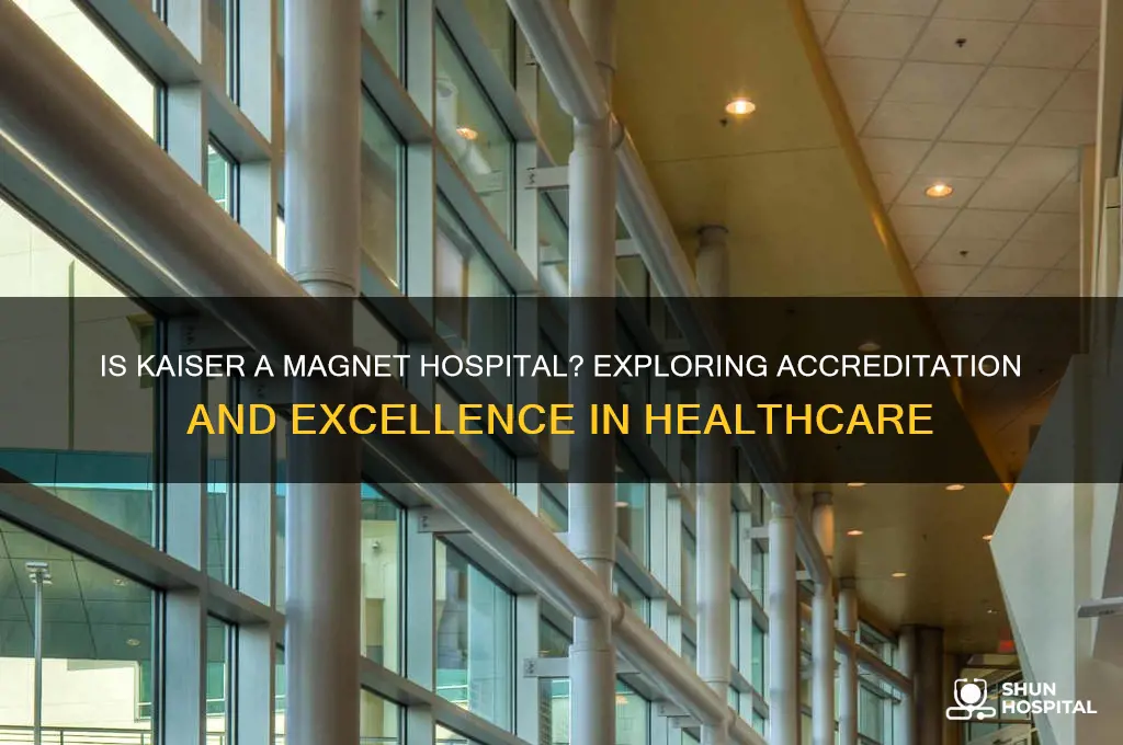 is kaiser a magnet hospital