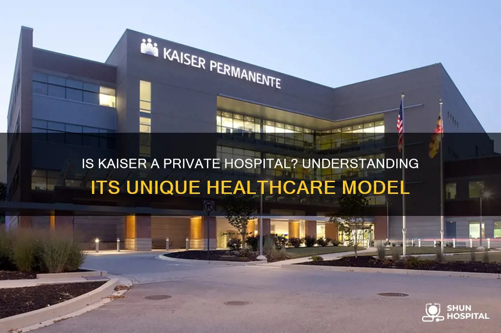 is kaiser a private hospital
