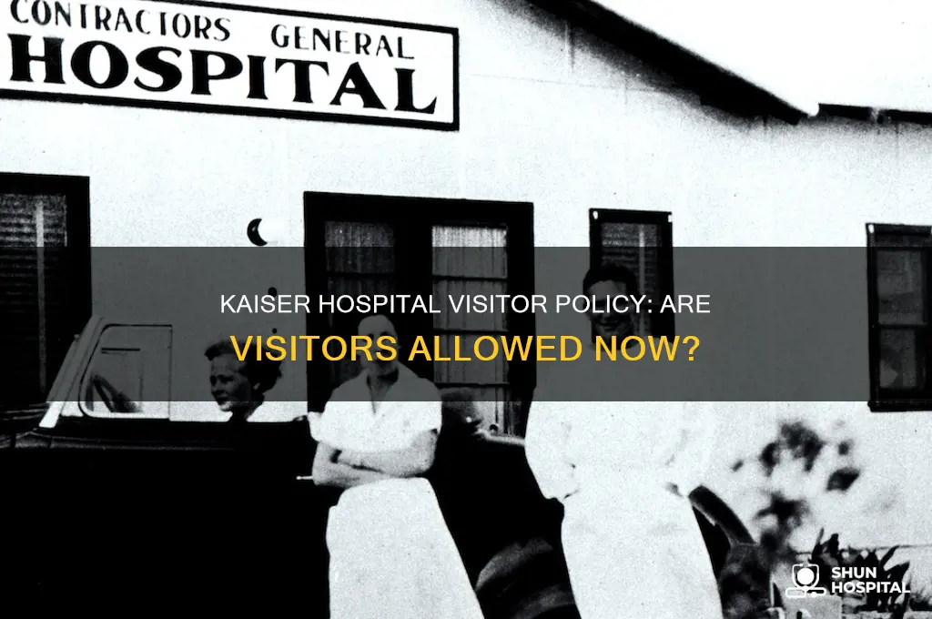 is kaiser hospital allowing visitors