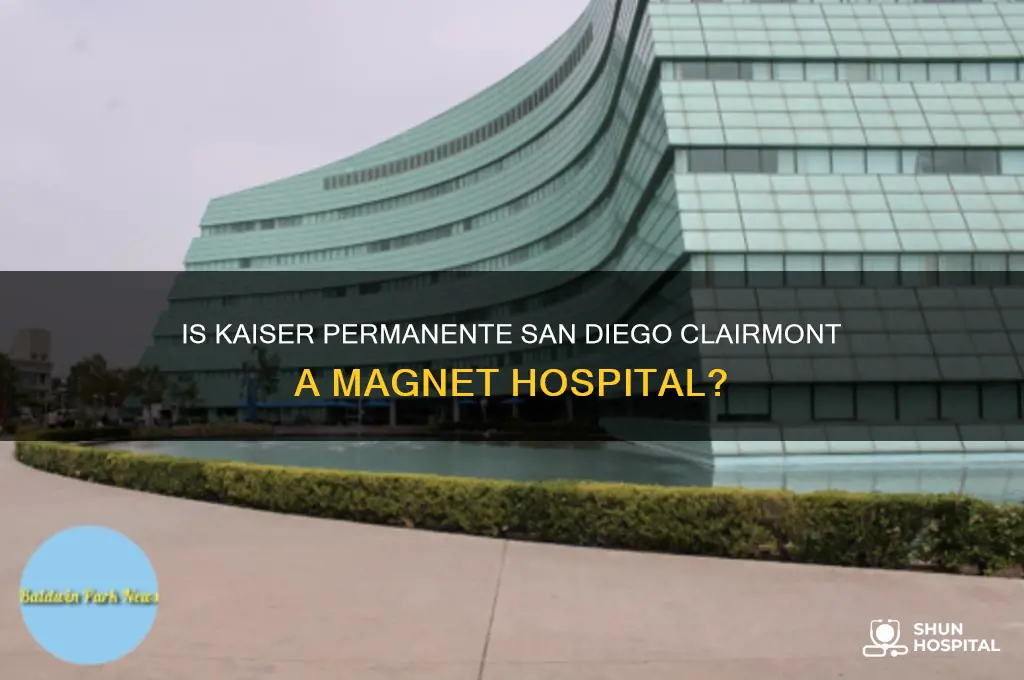 is kaiser permanente san diego clairmont a magnet hospital