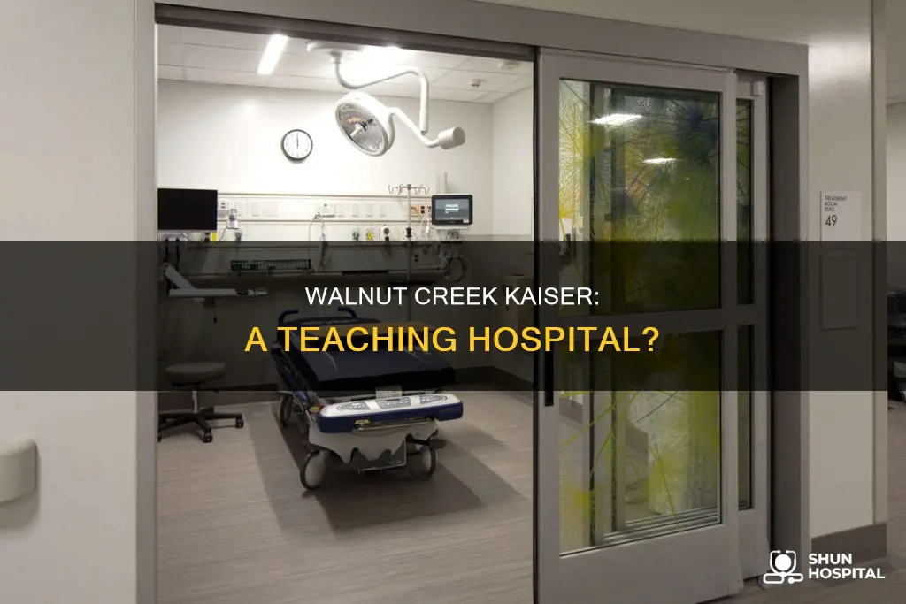 is kaiser walnut creek a teaching hospital