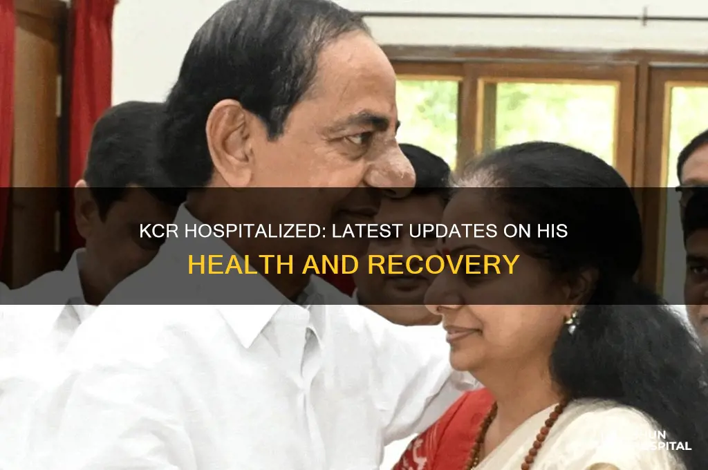 is kcr in hospital