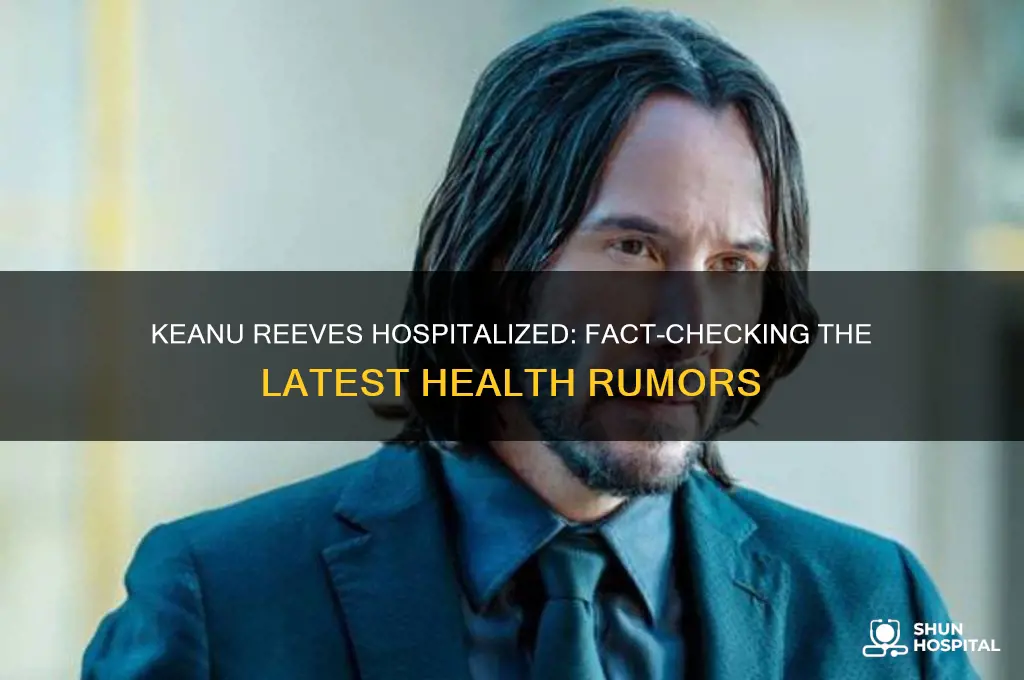 is keanu reeves in hospital