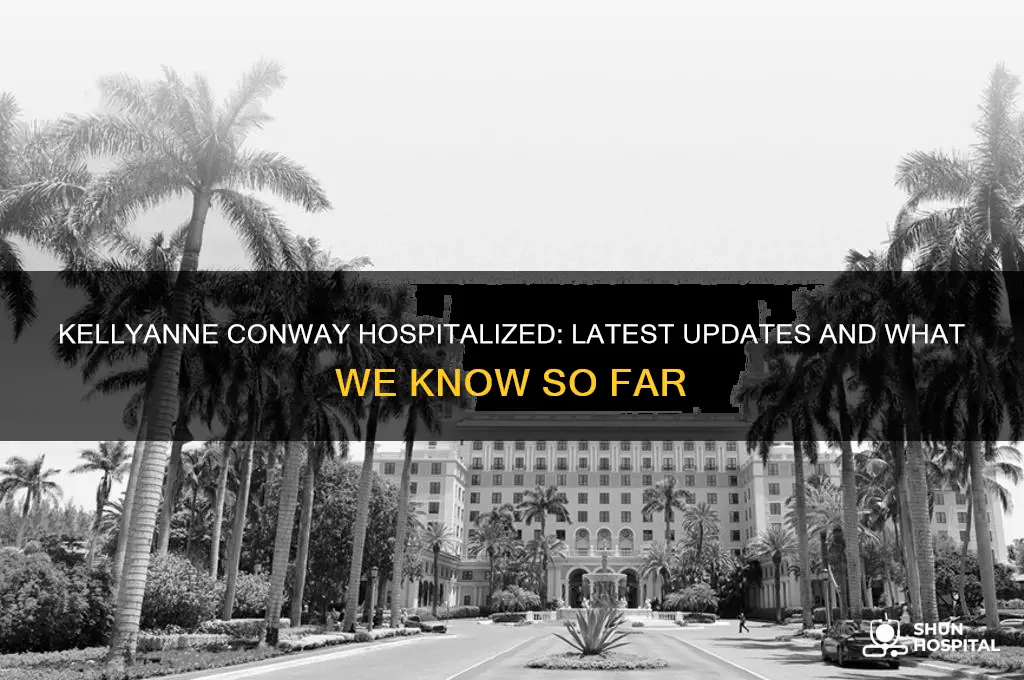 is kellyanne conway hospitalized