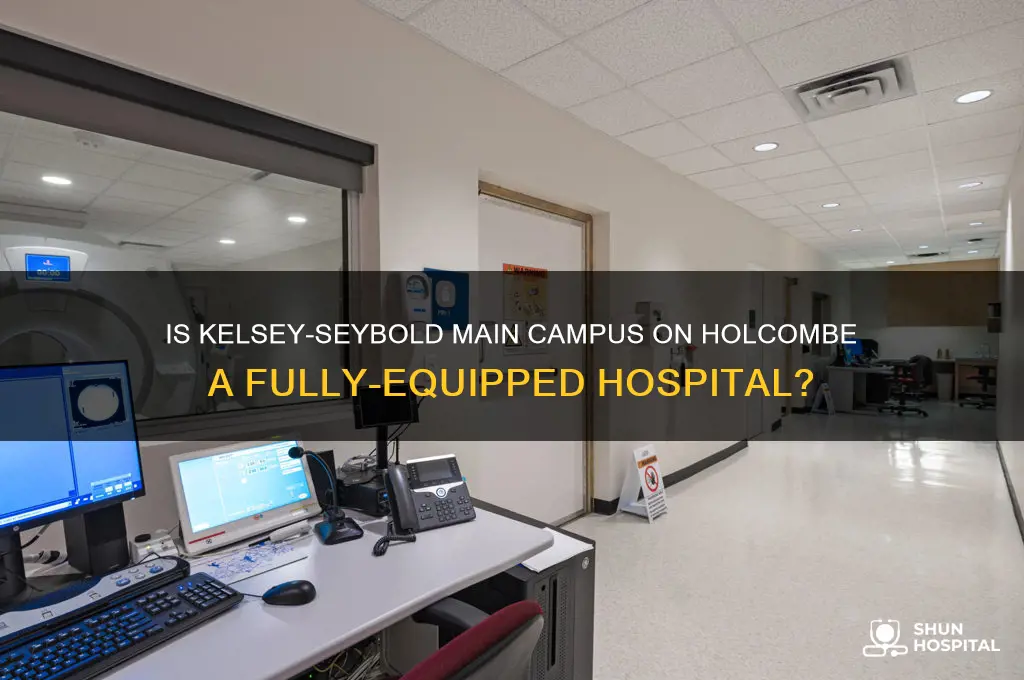 is kelsey-seybold main campus on holcombe a fully-equipped hospital