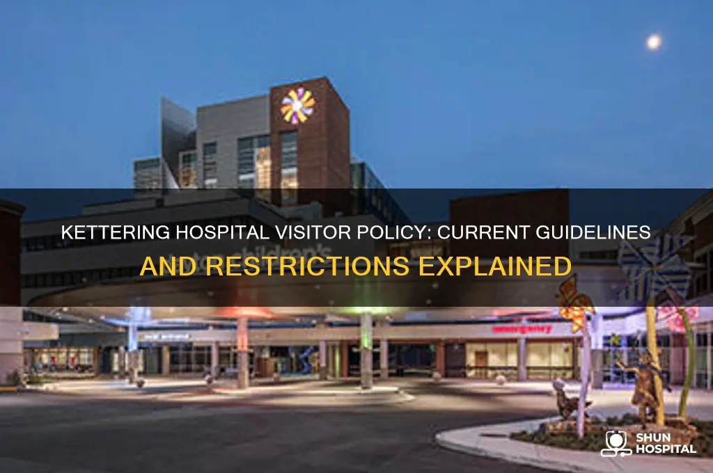 is kettering hospital allowing visitors