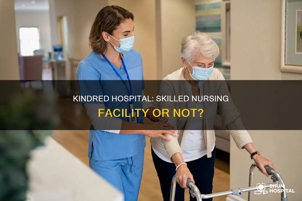 is kindred hospital a skilled nursing facility