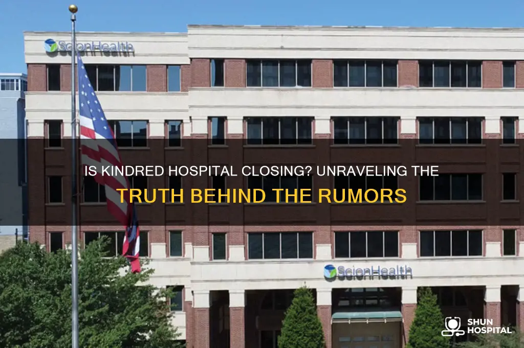 is kindred hospital closing