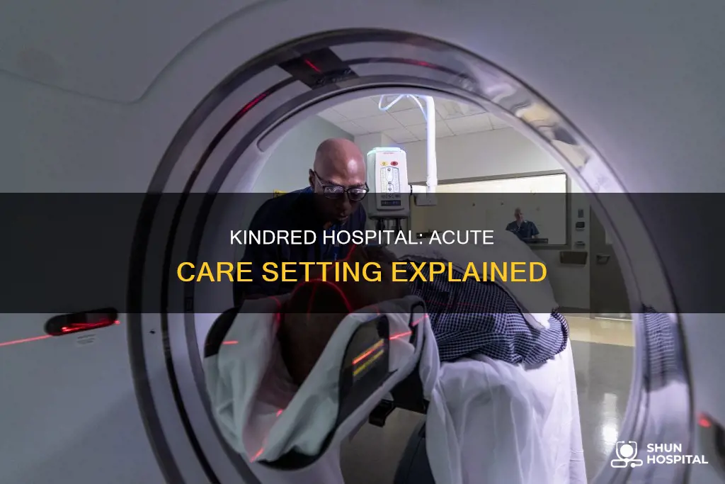 is kindred hospital considered an acute setting