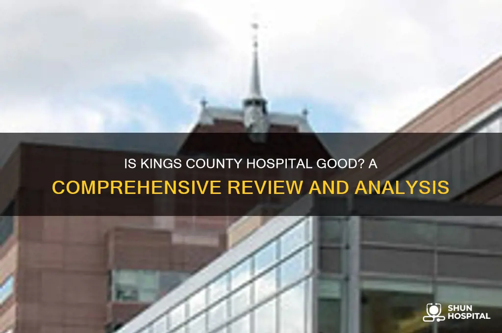 is kings county hospital good
