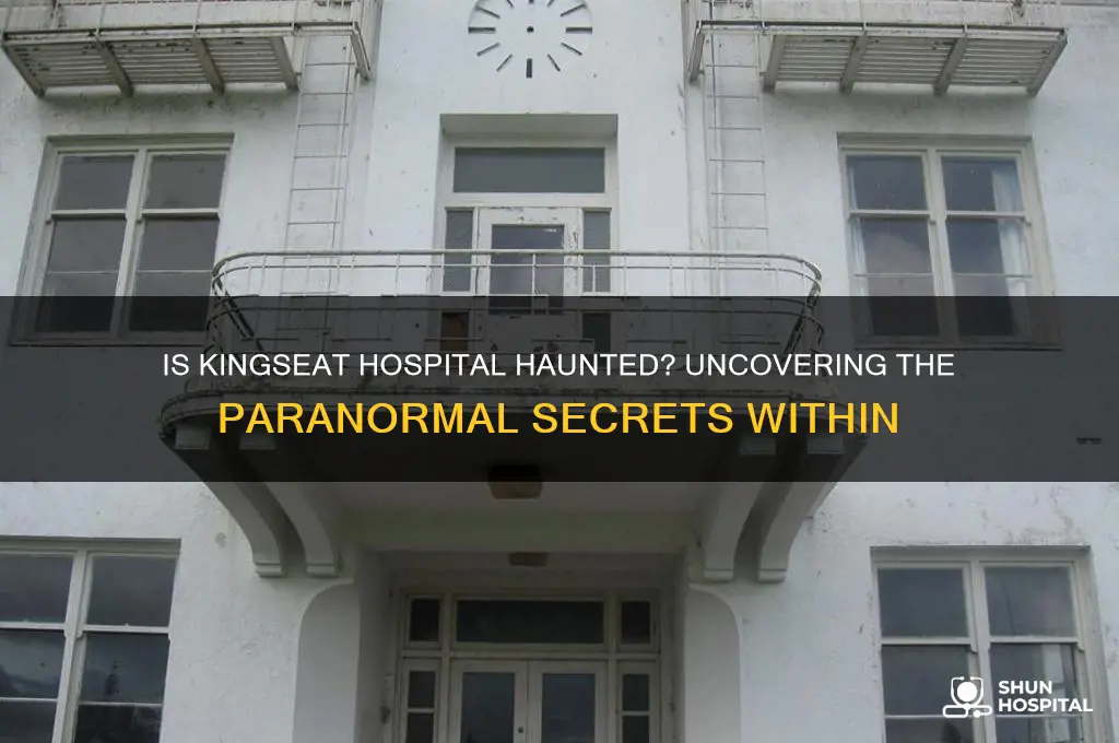is kingseat hospital haunted