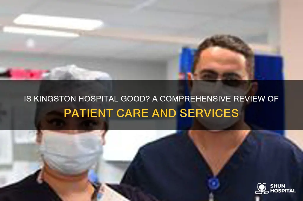 is kingston hospital good
