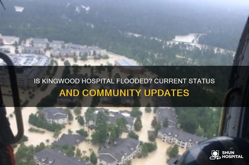 is kingwood hospital flooded