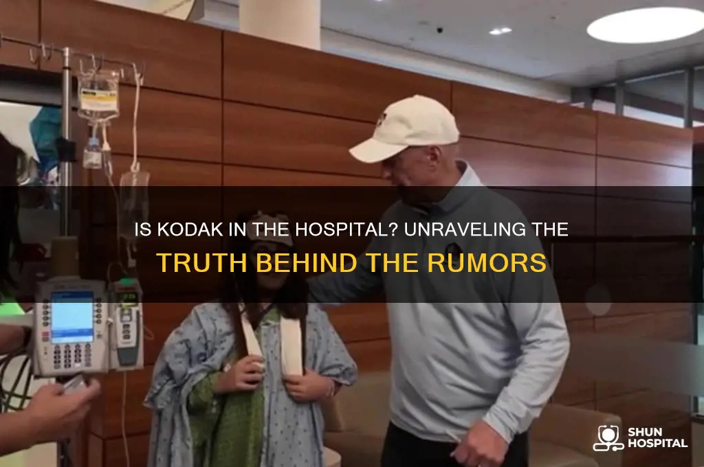 is kodak in the hospital