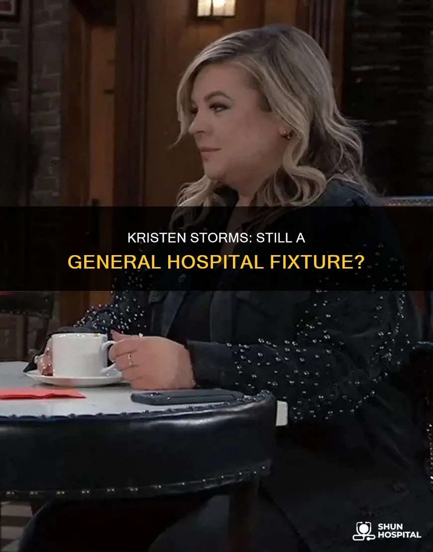 is kristen storms still on genral hospital