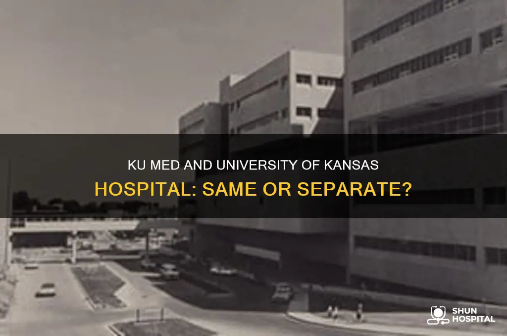 is ku med and university of kansas hospital the same