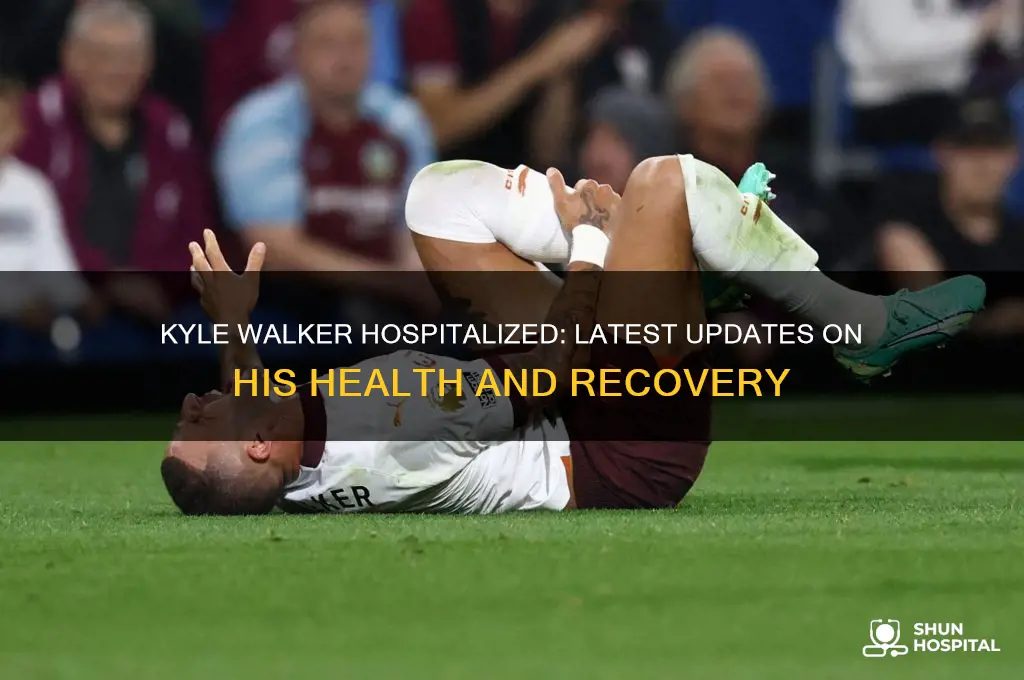 is kyle walker in hospital