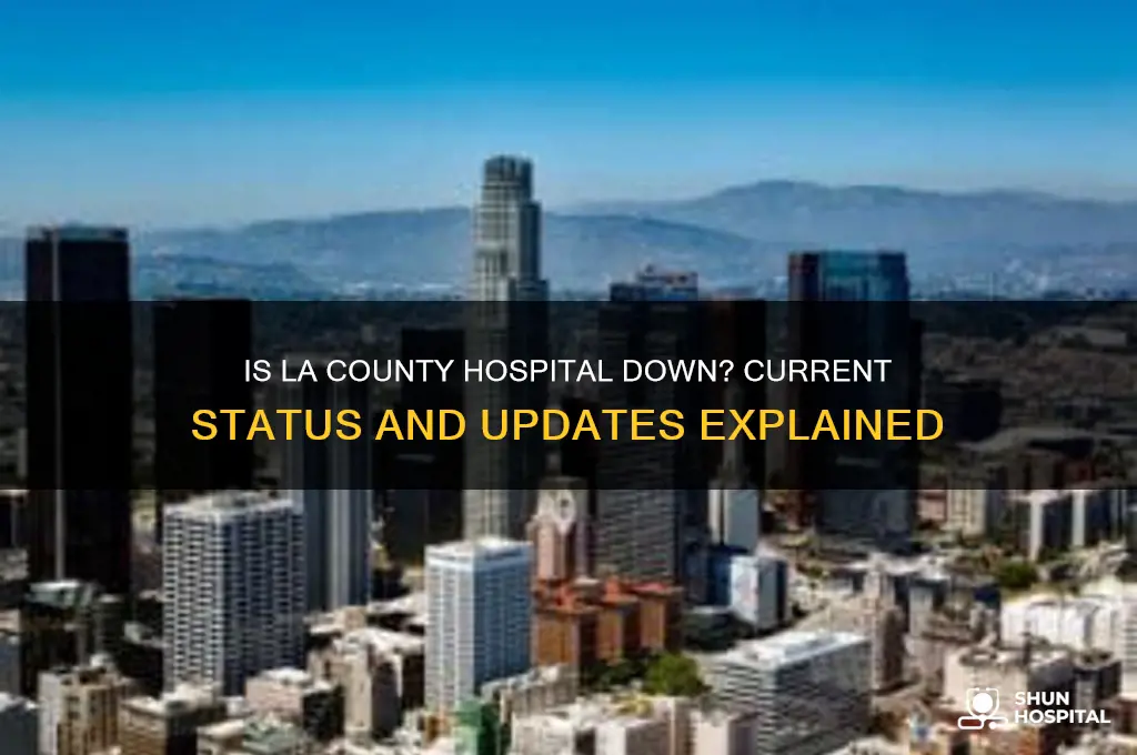 is la county hospital down