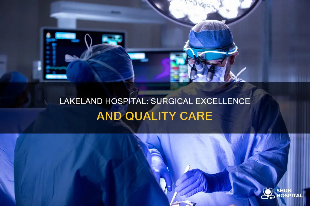 is lakeland hospital a good surgical hospital