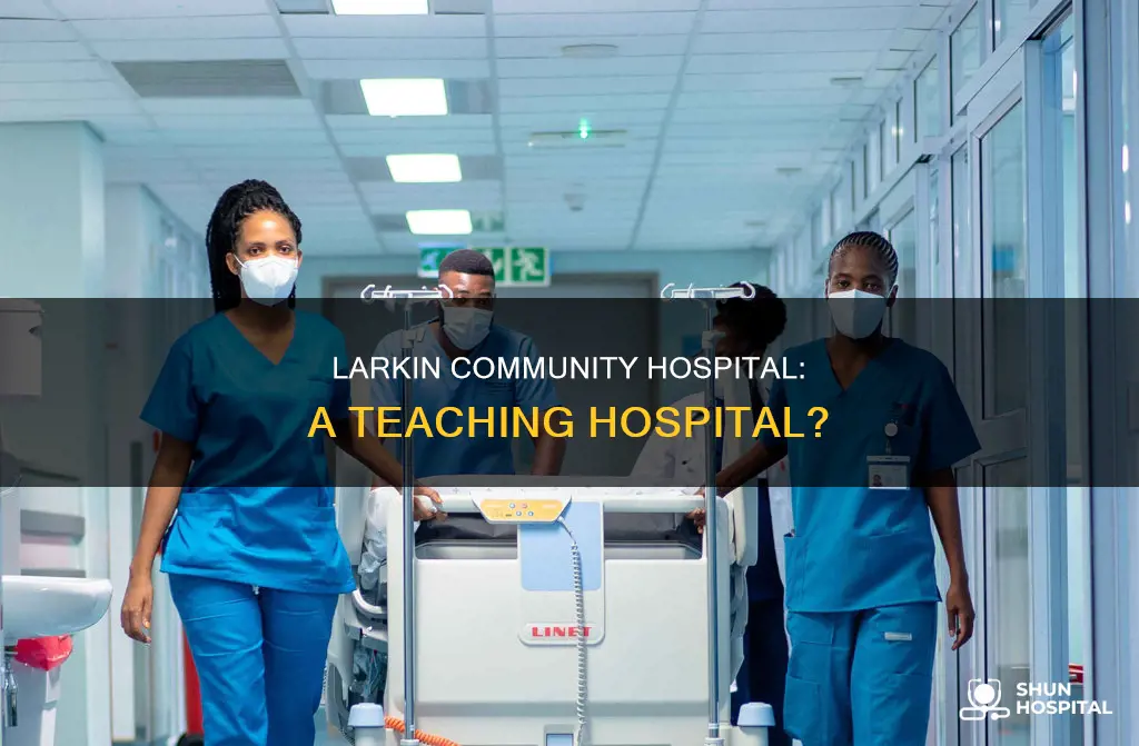 is larkin community hospital a teaching hospital