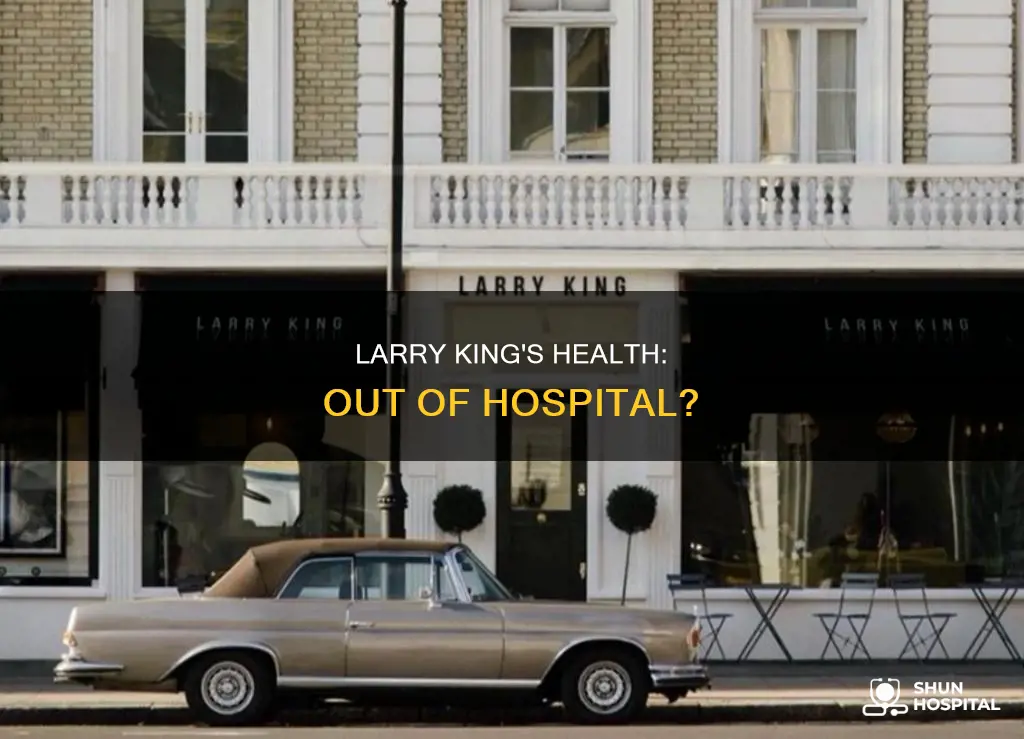 is larry king out of the hospital