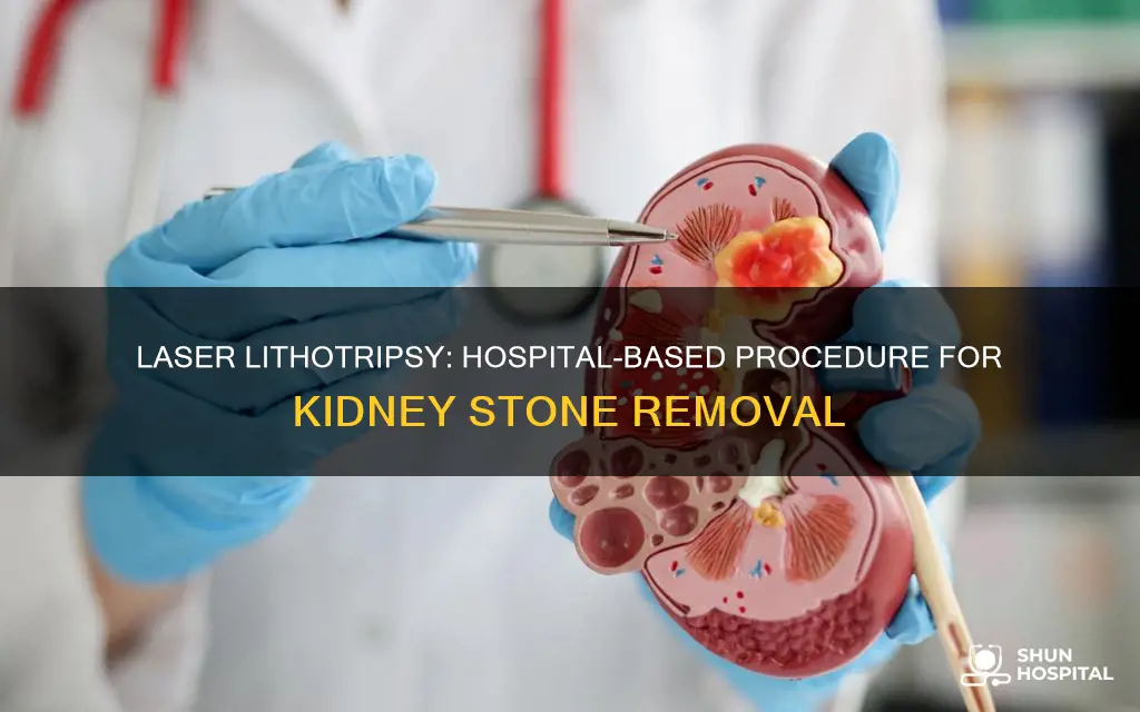is laser lithotripsy done in a hospital