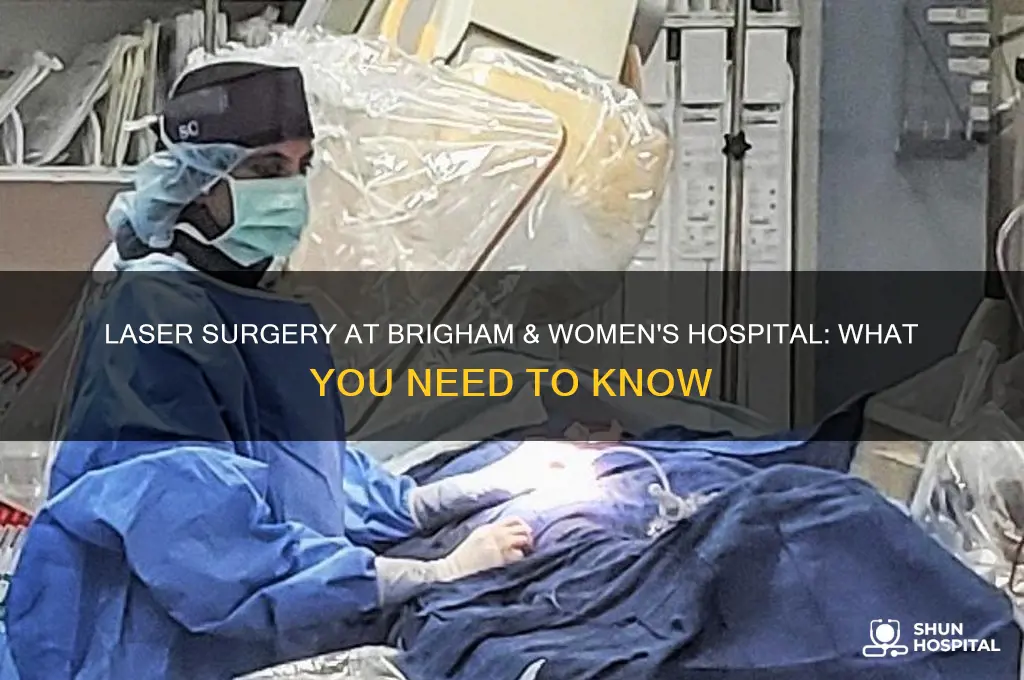 is laser surgery performed at brigham & women